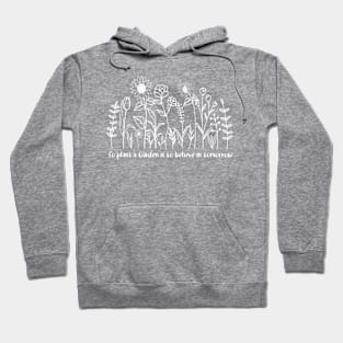 To plant a garden is to believe in tomorrow Hoodie